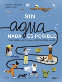 Sin agua, nada es posible, Christina Steinlein - LOGUEZ EDICIONES