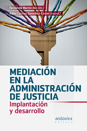 MEDIACIÓN EN LA ADMINISTRACIÓN DE LA JUSTICIA, Martín Diz, Fernando/Carrizo González-Castel, Adán - ANDAVIRA