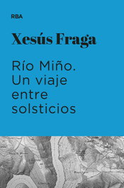 Río Miño. Un viaje entre solsticios (Premio Hotusa 2023), Xesús Fraga - RBA