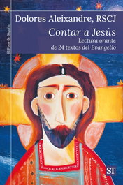 CONTAR A JESÚS, Dolores Aleixandre - SALTERRAE
