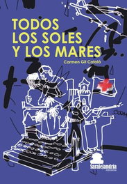 TODOS LOS SOLES Y LOS MARES, Carmen Gil Catalá - SAR Alejandría Ediciones