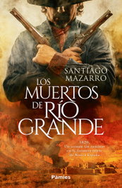 Los muertos de Río Grande, Santiago Mazarro - PAMIES EDITORIAL