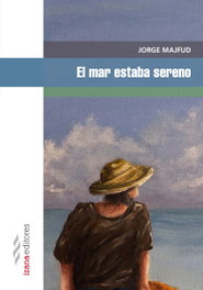 El mar estaba sereno, Jorge Majfud - Izana Editores