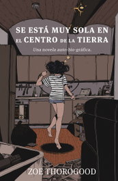 Se está muy sola en el centro de la Tierra, Zoe Thorogood - Norma Editorial