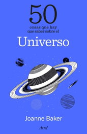 ARIEL, 50 cosas que hay que saber sobre el universo, Joanne Baker - ARIEL