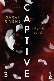 Captive: Moriría por ti, Sarah Rivens - BOOKET