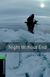 Oxford Bookworms. Stage 6: Night without End, Alistair MacLean - OXFORD UNIVERSITY PRESS