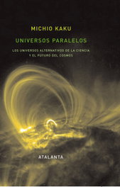 Universos Paralelos 3ª edición, Michio Kaku - ATALANTA EDITORIAL