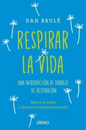 URANO EDITORIAL, RESPIRAR LA VIDA, Dan Brulé