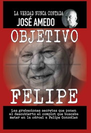 Objetivo Felipe: La verdad nunca contada, José Amedo - CIBELES EDITORIAL