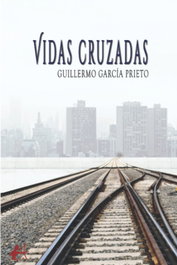 Vidas cruzas, Guillermo Garcia Prieto - EDITORIAL ADARVE