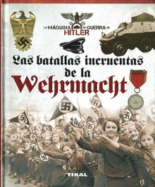 Las batallas incruentas de Wehrmacht, VV.AA. - TIKAL EDICIONES