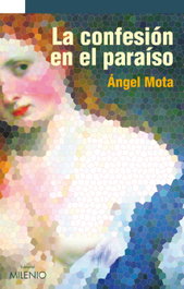 La confesión en el paraíso, Ángel Mota - MILENIO EDITORIAL
