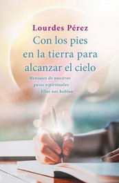 Con los pies en la tierra para alcanzar el cielo, Lourdes Pérez Pérez - LUCIERNAGA EDICIONES