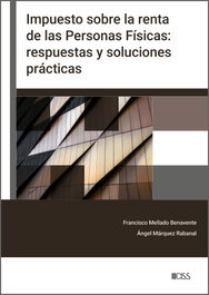 Impuesto sobre la renta de las Personas Físicas: respuestas y soluciones prácticas, Francisco Mellado Benavente - CISS