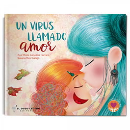 DODO EDITORIAL, Un virus llamado amor - Ana María González Herrera