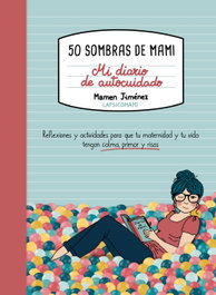 50 Sombras de Mami. Mi Diario de Autocuidado, Mamen Jiménez - LUNWERG EDITORES