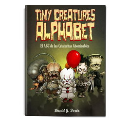 Tiny Creatures Alphabet: El ABC de las criaturas abominables, David G Fores - Editorial Gamusetes