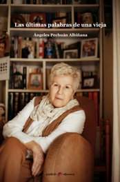 Las últimas palabras de una vieja, Ángeles Pechuán Albiñana - POSTDATA EDICIONES