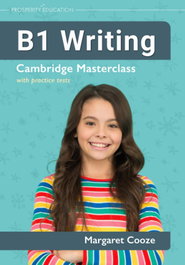 PROSPERITY EDUCATION B1 Writing: Cambridge Masterclass with practice tests 2023
