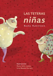 LIBROS PARA IMAGINAR Las Teteras niñas, Becky Rubinstein