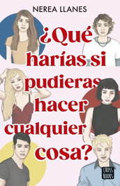 ¿Qué harías si pudieras hacer cualquier cosa?, Nerea Llanes - CROSSBOOKS