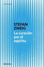 DEBOLSILLO, La curación por el espíritu, Stefan Zweig - DEBOLSILLO