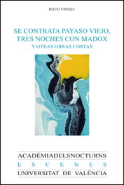 Se contrata payaso viejo, Tres noches con Madox y otras obras cortas, Matei Visniec - PUV.(PUB.UNIVERSITAT VALENCIA)