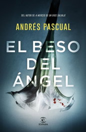El beso del ángel, Andrés Pascual - ESPASA CALPE