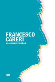 Caminhar e parar, Francesco Careri - GUSTAVO GILI
