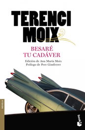 Besaré tu cadáver, Terenci Moix - BOOKET
