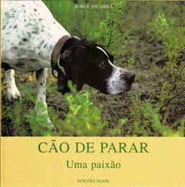 Cão de parar: uma paixão, Jorge Piçarra - EDIÇÕES INAPA
