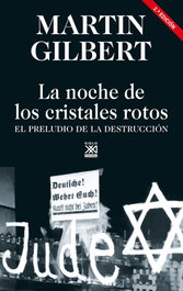 La noche de los cristales rotos, Martin Gilbert - Siglo XXI Editores