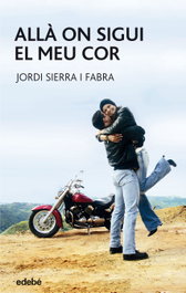 Allà on sigui el meu cor, Jordi Sierra i Fabra - EDEBE