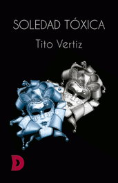 Soledad tóxica, Tito Vertiz - DIFUNDIA