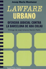 Lawfare Urbano. Ofensiva judicial contra la Barcelona de Ada Colau, Josep Maria Montaner - Intervencion Cultural Ed.