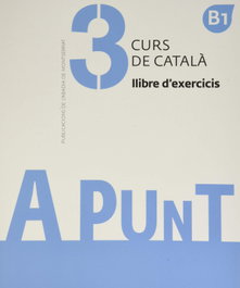 ABADIA DE MONTSERRAT, A punt. Curs de català. Llibre d'exercicis, 3