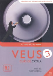 ABADIA DE MONTSERRAT, Veus. Curs de català. Llibre de l'alumne. Nivell 3
