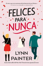 Felices para nunca, Lynn Painter - TITANIA