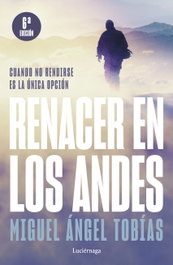 Renacer en los Andes, Miguel Ángel Tobías - LUCIERNAGA EDICIONES