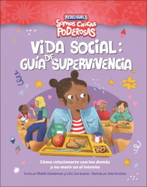 DORLING KINDERSLEY (DK) Vida social: guía de supervivencia (Somos chicas poderosas), Michelle Schausterman - DORLING KINDERSLEY (DK)