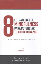 8 Estrategias de Mindfulness para Potenciar tu Auto-Liderazgo, Enrique Simo & Guillermo - AUTOGRAFIA