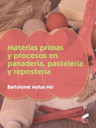 SINTESIS EDITORIAL, MATERIAS PRIMAS Y PROCESOS EN PANADERÍA, PASTELERÍA Y REPOSTERÍA - Matas Mir, Bartolomé