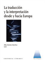 COMARES LA TRADUCCIÓN Y LA INTERPRETACIÓN DESDE Y HACIA EUROPA, MONTES SÁNCHEZ, ALBA - COMARES