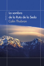 La sombra de la ruta de la seda, Colin Thubron - PENINSULA