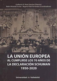Unión Europea al cumplirse los 70 años de la Declaración Schuman (1950-2020), Guillermo Angel Perez Sanchez - UNIV.VALLADOLID