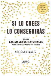 Si lo crees lo conseguirás, Melissa Álvarez - Urano Editorial