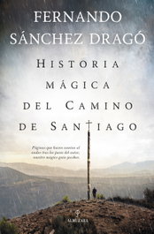 Historia mágica del Camino de Santiago, Fernando Sánchez Dragó - ALMUZARA EDITORIAL