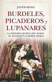 Burdeles, picaderos y lupanares, Javier Rioyo - ALMUZARA EDITORIAL