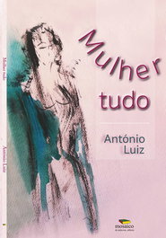 Mulher Tudo, António Luiz - MOSAICO DE PALAVRAS EDITORA